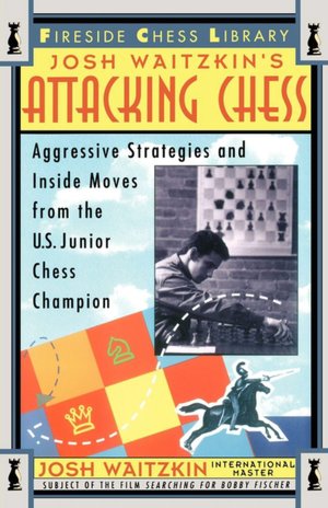 Google ebook store free download Attacking Chess: Aggressive Strategies and Inside Moves from the U.S. Junior Chess Champion 9780684802503 (English Edition) by Josh Waitzkin, Fred Waitzkin