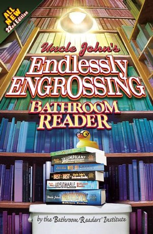 Uncle John's Endlessly Engrossing Bathroom Reader