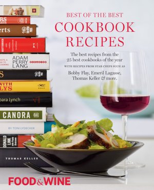 Food & Wine Best of the Best Cookbook Recipes: The Best Recipes from the 25 Best Cookbooks of the Year