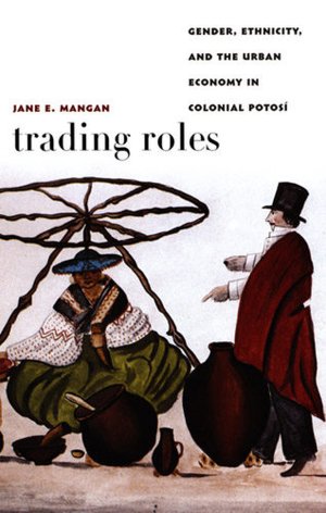 Trading Roles: Gender, Ethnicity, and the Urban Economy in Colonial ... Trading Roles: Gender, Ethnicity, and the Urban Economy in Colonial ...