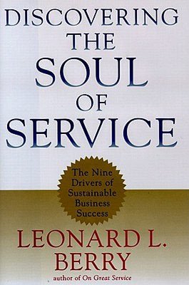 Discovering the Soul of Service: The Nine Drivers of Sustainable Business Success
