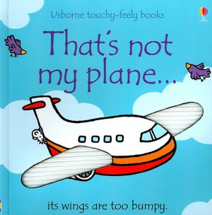 That's Not My Plane... (Usborne Touchy-Feely Books Series)