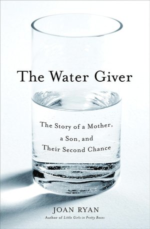 The Water Giver: The Story of a Mother, a Son, and Their Second Chance