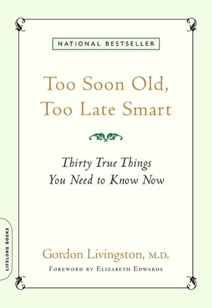 Too Soon Old, Too Late Smart: Thirty True Things You Need to Know Now