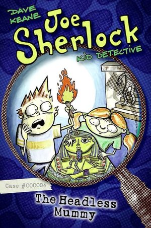 The Headless Mummy (Joe Sherlock, Kid Detective Series #4)