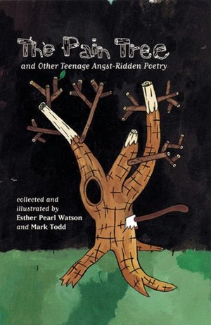 The Pain Tree: And Other Teenage Angst-Ridden Poetry