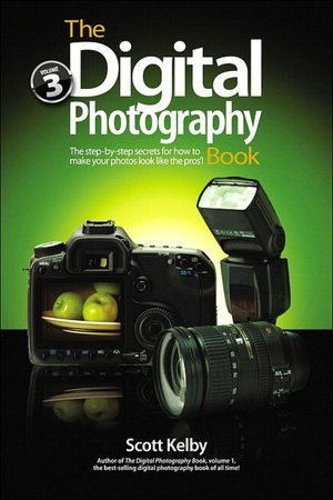 The Digital Photography Book, Volume 3: The Step-by-Step Secrets for How to Make Your Photos Look like the Pros
