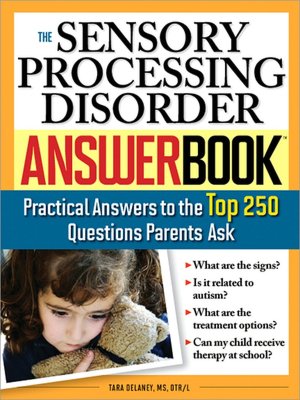 The Sensory Processing Disorder Answer Book: Practical Answers to the Top 250 Questions Parents Ask (Answer Book Series)