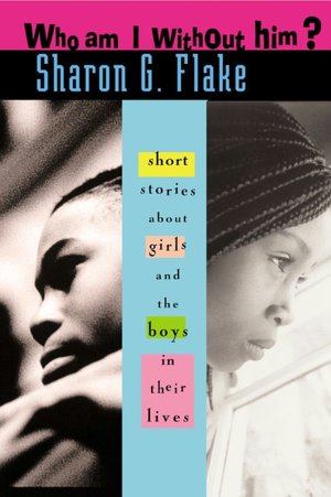 Who Am I without Him?: A Short Story Collection about Girls and Boys in Their Lives