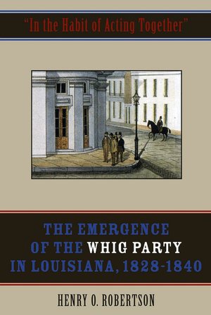 The Emergence of the Whig Party in Louisiana, 1828-1840