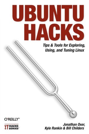 Ubuntu Hacks: Tips and Tools for Exploring, Using, and Tuning Linux
