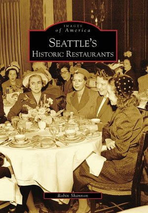 Seattle's Historic Restaurants, Washington (Images of America Series)