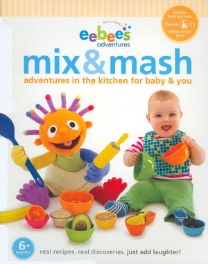 eebee's Mix & Mash: Adventures in the Kitchen for Baby & You