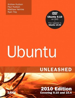 Ubuntu Unleashed 2010 Edition: Covering 9.10 and 10.4