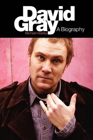 David Gray: A Biography
