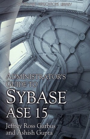 Administrator's Guide to Sybase ASE 15