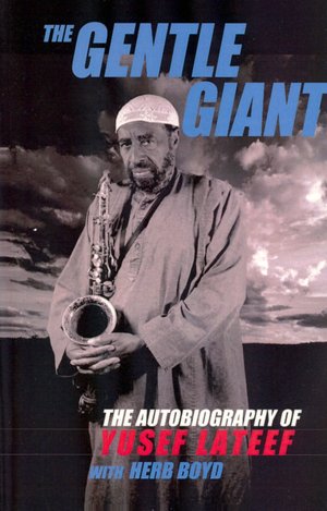 The Gentle Giant: The Autobiography of Yusef Lateef