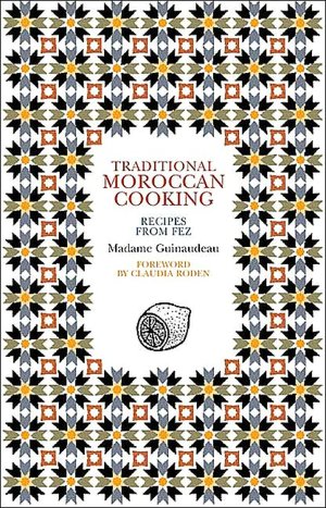 Traditional Moroccan Cooking: Recipes from Fez