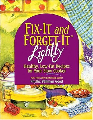 Fix-It and Forget-It Lightly: Healthy Low-Fat Recipes for Your Slow Cooker