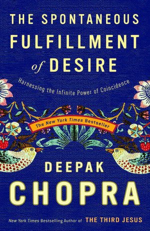 Spontaneous Fulfillment of Desire: Harnessing the Infinite Power of Coincidence