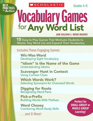 Vocabulary Games for Any Word List: 15 Easy-to-Play Games That Motivate Students to Master Any Word List and Expand Their Vocabulary