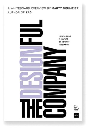 The Designful Company: How to build a culture of nonstop innovation (Voices That Matter Series)