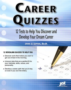 Career Quizzes: 12 Tests to Help You Discover and Develop Your Dream Career