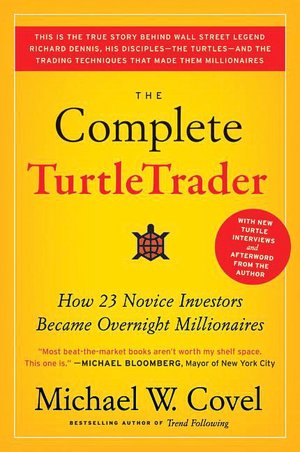 Complete Turtletrader: How 23 Novice Investors Became Overnight Millionaires