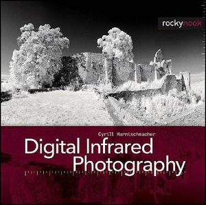 Digital Infrared Photography