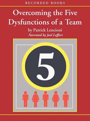 Overcoming the Five Dysfunctions of a Team: A Field Guide for Leaders, Managers, and Facilitators