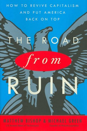 The Road from Ruin: How to Revive Capitalism and Put America Back on Top