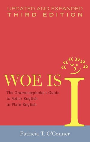 Woe Is I: The Grammarphobe's Guide to Better English in Plain English(Third Edition)