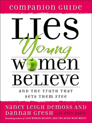 Lies Young Women Believe: And the Truth That Sets Them Free (Companion Guide)