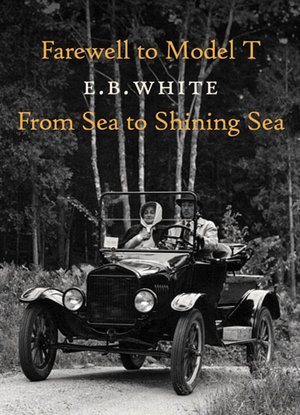 Farewell to Model T and From Sea to Shining Sea