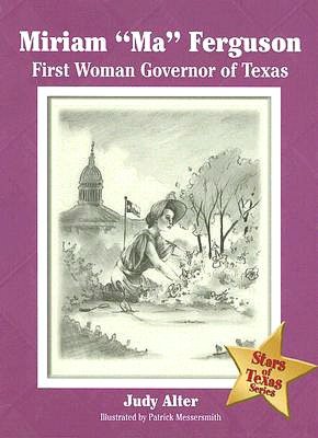 Miriam Ma Ferguson: First Woman Governor of Texas