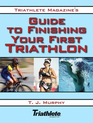 Triathlete Magazine's Guide to Finishing Your First Triathlon