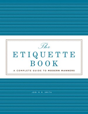 The Etiquette Book: A Complete Guide to Modern Manners