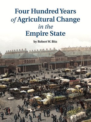 Four Hundred Years Of Agricultural Change In The Empire State