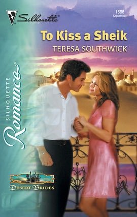 To Kiss A Sheik, Desert Brides (Silhouette Romance Series #1686)