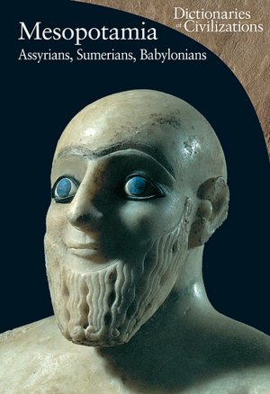 Mesopotamia: Assyrians, Sumerians, Babylonians