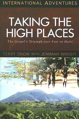 International Adventures: Taking the High Places: The Terry Snow Story