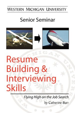 Resume Building and Interviewing Skills: Flying High on the Job Search