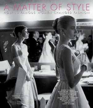 A Matter of Style: How 10 Famous Women Changed Fashion