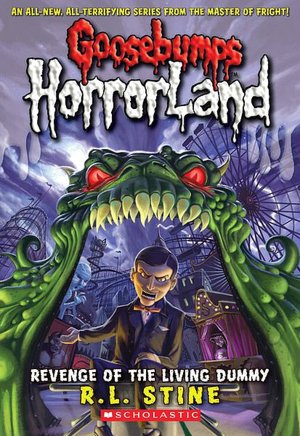 Revenge of the Living Dummy (Goosebumps HorrorLand Series #1)