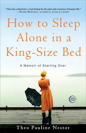 How to Sleep Alone in a King-Size Bed: A Memoir