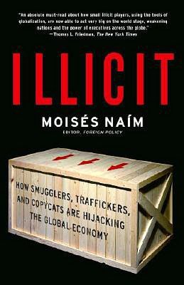 Illicit: How Smugglers, Traffickers and Counterfeiters are Hijacking the Global Economy