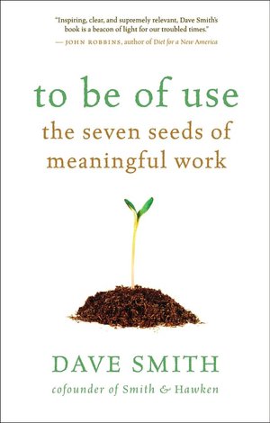 To Be of Use: The Seven Seeds of Meaningful Work