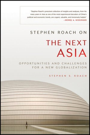Stephen Roach on the Next Asia: Opportunities and Challenges for a New Globalization