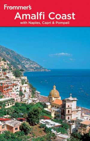 Frommer's The Amalfi Coast with Naples, Capri and Pompeii