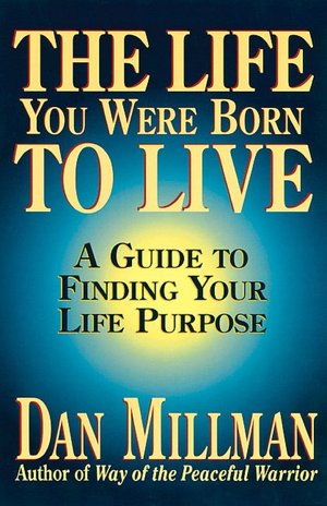 Easy book download free Life You Were Born to Live: A Guide to Finding Your Life Purpose RTF DJVU (English Edition) by Dan Millman